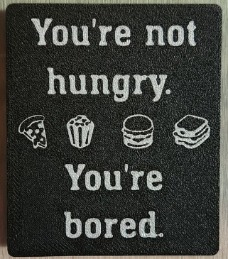 You're not hungry you're bored magnet